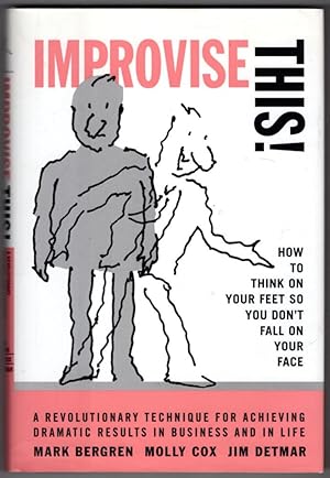 Seller image for Improvise This!: How to Think on Your Feet so You Don't Fall on Your Face for sale by Lake Country Books and More
