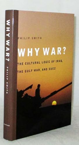 Seller image for Why War? The Cultural Logic of Iraq, the Gulf War, and Suez for sale by Adelaide Booksellers