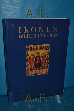 Seller image for Ikonen, Bilder in Gold : sakrale Kunst aus Griechendland [Katalog zur Ausstellung in d. Kunst. Halle. Krems Minoritenkirche Krems-Stein, 20. Mai bis 10. Oktober 1993] for sale by Antiquarische Fundgrube e.U.