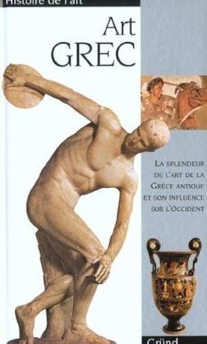 Seller image for Art grec. la splendeur de l'art de la Grce antique et son influence sur l'Occident for sale by Chapitre.com : livres et presse ancienne