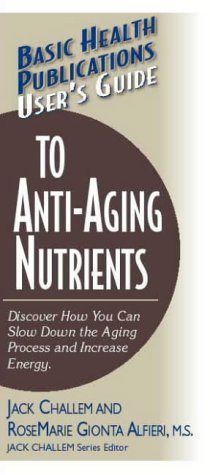 Bild des Verkufers fr User's Guide to Anti-Aging Nutrients: Discover How You Can Slow Down the Aging Process and Increase Energy (User's Guides to Nutritional Supplements) zum Verkauf von NEPO UG