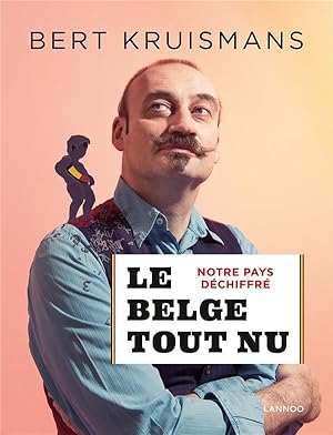 le Belge tout nu ; notre pays déchiffré