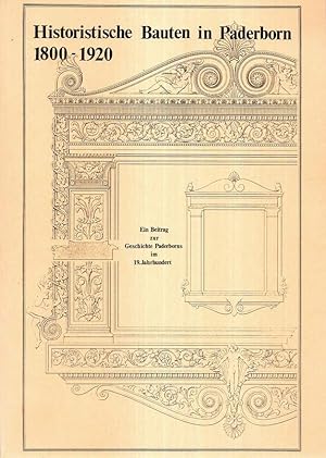 Bild des Verkufers fr Historische Bauten in Paderborn 1800-1920. Ein Beitrag zur Geschichte Paderborns im 19. Jahrhundert. zum Verkauf von Antiquariat Dennis R. Plummer