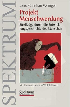 Projekt Menschwerdung: Streifzüge durch die Entwicklungsgeschichte des Menschen (German Edition)