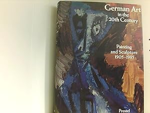 German Art in the Twentieth Century: Painting and Sculpture, 1905-1985: Painting and Sculpture, 1...