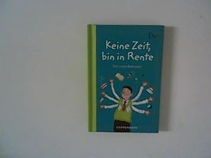 Seller image for Keine Zeit, bin in Rente! : Von wegen Ruhestand. for sale by ANTIQUARIAT FRDEBUCH Inh.Michael Simon