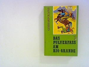 Bild des Verkufers fr Das Pulverfass am Rio Grande zum Verkauf von ANTIQUARIAT FRDEBUCH Inh.Michael Simon