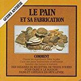 Seller image for Le Pain Et Sa Fabrication (guides Anthse) for sale by RECYCLIVRE