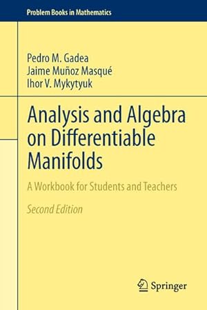 Bild des Verkufers fr Analysis and Algebra on Differentiable Manifolds: A Workbook for Students and Teachers (Problem Books in Mathematics) : A Workbook for Students and Teachers zum Verkauf von AHA-BUCH