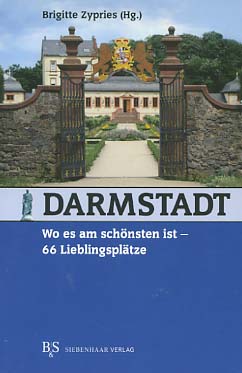 Bild des Verkufers fr Darmstadt, wo es am schnsten ist - 66 Lieblingspltze. Brigitte Zypries (Hg.) zum Verkauf von Versandantiquariat Ottomar Khler