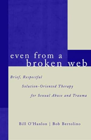 Imagen del vendedor de Even from a Broken Web : Brief, Respectful Solution-Oriented Therapy for Sexual Abuse and Trauma a la venta por GreatBookPrices