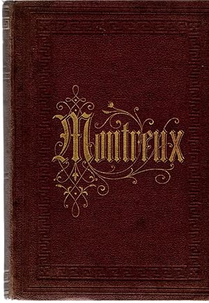 Montreux et ses Environs. Histoire es Description.