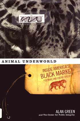 Seller image for Animal Underworld. Inside America's Black Market for Rare and Exotic Species for sale by ConchBooks