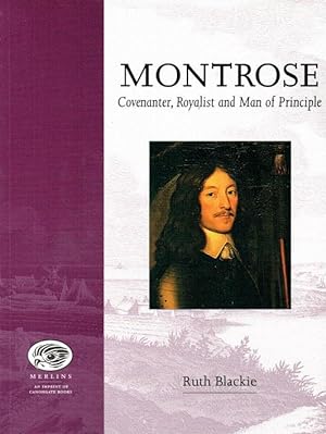 Seller image for MONTROSE : COVENANTER, ROYALIST AND MAN OF PRINCIPLE for sale by Paul Meekins Military & History Books