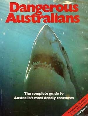 Immagine del venditore per Dangerous Australians. The complete guide to Australia's most deadly creatures venduto da ConchBooks
