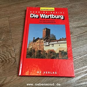 Die Wartburg. Von der Grenzwarte zum Nationaldenkmal.