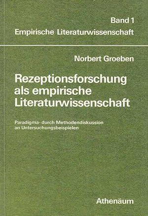 Rezeptionsforschung als empirische Literaturwissenschaft : Paradigma, durch Methodendiskussion an...