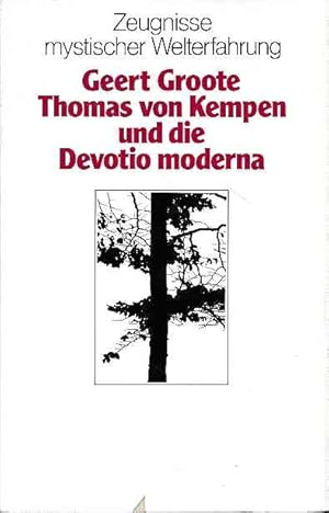 Geert Groote, Thomas von Kempen und die Devotio moderna. Zeugnisse mystischer Welterfahrung.