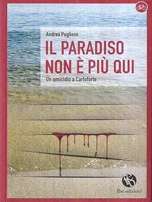 Bild des Verkufers fr Il paradiso non e' piu' qui. Un omicidio a Carloforte zum Verkauf von Librodifaccia