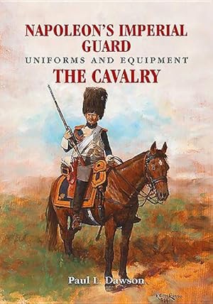 Immagine del venditore per Napoleon's Imperial Guard Uniforms and Equipment: The Cavalry venduto da Collector Bookstore