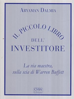 Bild des Verkufers fr Il piccolo libro dell'investitore La via maestra sulla scia di Warren Buffett zum Verkauf von Librodifaccia