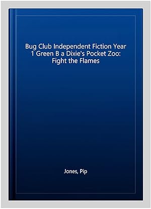 Immagine del venditore per Bug Club Independent Fiction Year 1 Green B a Dixie's Pocket Zoo: Fight the Flames venduto da GreatBookPrices