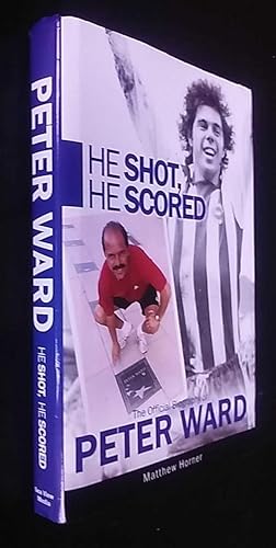 Image du vendeur pour He Shot, He Scored: The Official Biography of Peter Ward SIGNED/Inscribed mis en vente par Denton Island Books