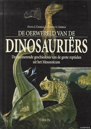 Seller image for De oerwereld van de dinosaurirs. De fascinerende geschiedenis van de grote reptielen uit het Mesozocum for sale by Klondyke