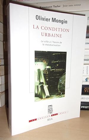 Image du vendeur pour LA CONDITION URBAINE : La ville  l'heure de la Mondialisation mis en vente par Planet's books