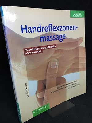 Handreflexzonenmassage. Durch gezielte Massage der Hände Schmerzen lindern, Krankheiten erkennen ...
