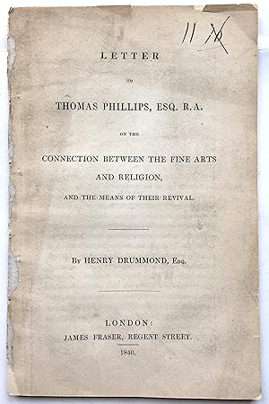 Letter to Thomas Phillips Esq. RA on Connection Between Fine Arts & Religion, & Means of Their Re...