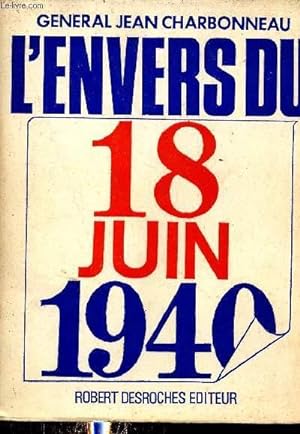 Bild des Verkufers fr Contribution  l'histoire de la IIe guerre mondiale - Tome 1 : L'envers du 18 juin 1940. zum Verkauf von Le-Livre