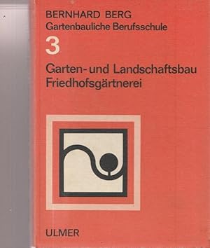 Bild des Verkufers fr Gartebauerliche Befufschule. Band 3.: Garten- und Landschaftsbau, Friedhofsgrtnerei. zum Verkauf von Ant. Abrechnungs- und Forstservice ISHGW