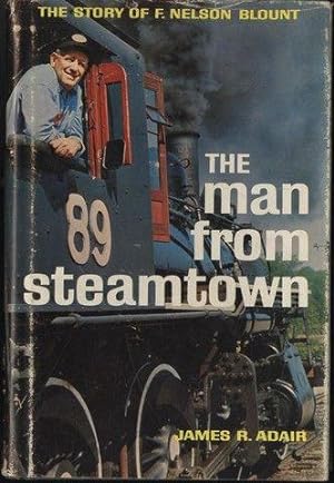 The Man from Steamtown: The story of F. Nelson Blount