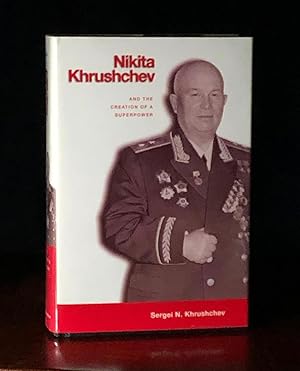 Nikita Khrushchev and the Creation of a Superpower