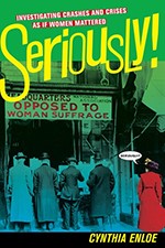 Seller image for Seriously!: Investigating Crashes and Crises as If Women Mattered for sale by The Haunted Bookshop, LLC