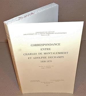 CORRESPONDANCE ENTRE CHARLES DE MONTALEMBERT ET ADOLPHE DECHAMPS 1838-1870