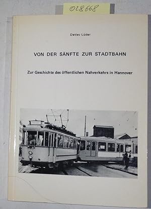 Seller image for Von der Snfte zur Stadtbahn. Zur Geschichte des ffentlichen Nahverkehrs in Hannover. for sale by Antiquariat Trger