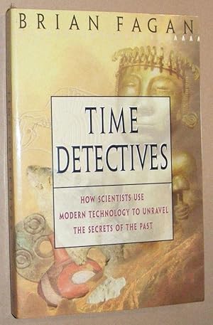 Time Detectives: how scientists use modern technology to unravel the secrets of the past