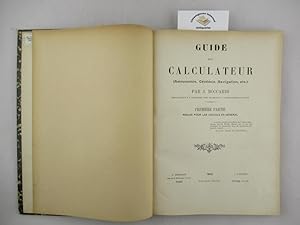 Guide du Calculateur. Astronomie, Géodesie, Navigation, etc. Premiere et Deuxieme Partie. 2 Bände...