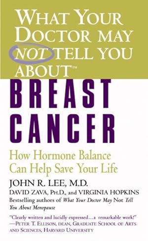 Image du vendeur pour What Your Doctor May Not Tell You About Breast Cancer : How Hormone Balance Can Help Save Your Life mis en vente par GreatBookPrices