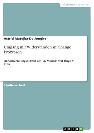 Seller image for Umgang mit Widerstnden in Change Prozessen : Der Anwendungsnutzen des 3K-Modells von Hugo M. Kehr for sale by AHA-BUCH GmbH