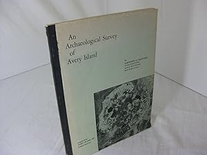 AN ARCHAEOLOGICAL SURVEY OF AVERY ISLAND { and} Appendix: Fossil Vertebrates from Avery Island by...