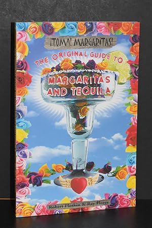 Toma! Margaritas! The Original Guide to Margaritas and Tequila (Revised Edition)