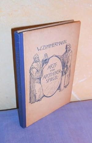 Arzt- und Apothekerspiegel. Eine Sprichwörtersammlung zusammengestellt von Walther Zimmermann Ill...