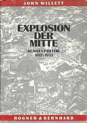 Explosion der Mitte. Kunst und Politik 1917 - 1933. Aus dem Englischen von Benjamin Schwarz.
