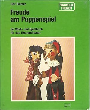 Bild des Verkufers fr Freude am Puppenspiel. Ein Werk- u. Spielbuch fr das Figurentheater. Mit 36 Zeichnungen, 45 Farbfotos und 45 Schwarzweifotos und -tafeln. zum Verkauf von Lewitz Antiquariat