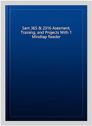 Imagen del vendedor de Sam 365 & 2016 Asesment, Training, and Projects With 1 Mindtap Reader a la venta por GreatBookPrices
