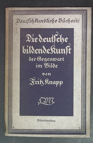 Bild des Verkufers fr Die deutsche bildende Kunst der Gegenwart im Bilde. Deutschkundliche Bcherei. zum Verkauf von books4less (Versandantiquariat Petra Gros GmbH & Co. KG)