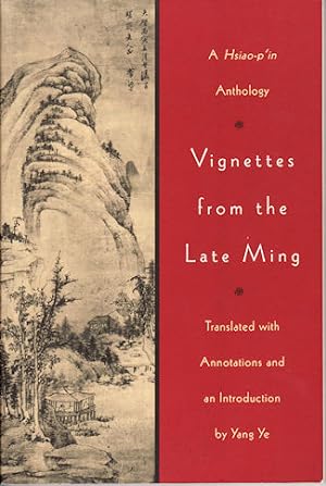 Vignettes from the Late Ming A Hsiao-p'in Anthology